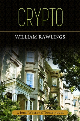 Crypto: A John Wesley O'Toole Novel by Rawlings, William
