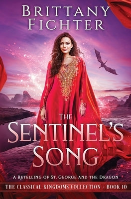 The Sentinel's Song: A Retelling of St. George and the Dragon by Fichter, Brittany