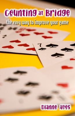Counting at Bridge: The Easy Way to Improve Your Game by Aves, Dianne