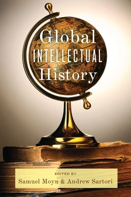 Global Intellectual History by Moyn, Samuel