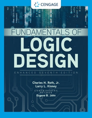 Fundamentals of Logic Design, Enhanced Edition, Loose-Leaf Version by Roth