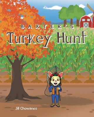 Baxter's Turkey Hunt by Chowanes, Jill