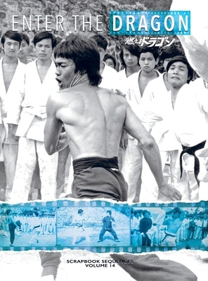 Bruce Lee: Enter the Dragon Scrapbook Sequences Vol 14 Special Edition Hardback (Part 2): Enter the Dragon Scrapbook Sequences Vo by Baker, Ricky