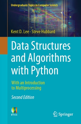 Data Structures and Algorithms with Python: With an Introduction to Multiprocessing by Lee, Kent D.