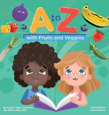 A to Z with Fruits and Veggies by Lebovitz, Arielle
