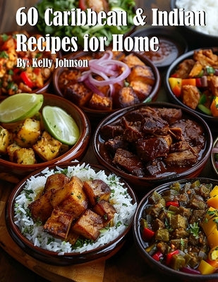 60 Caribbean & West Indian Recipes for Home by Johnson, Kelly