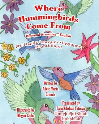 Where Hummingbirds Come From Bilingual Armenian English by Crouch, Adele Marie