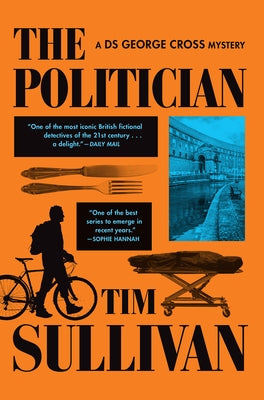 The Politician: A DS George Cross Mystery by Sullivan, Tim