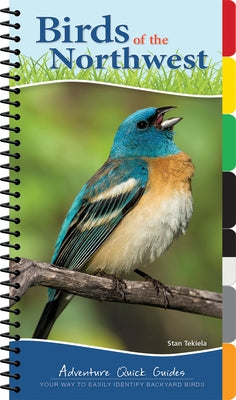 Birds of the Northwest: Your Way to Easily Identify Backyard Birds by Tekiela, Stan
