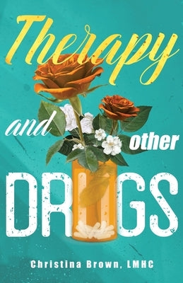 Therapy and Other Drugs by Brown, Christina