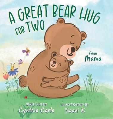 A Great Bear Hug for Two: From Mama by Carla, Cynthia