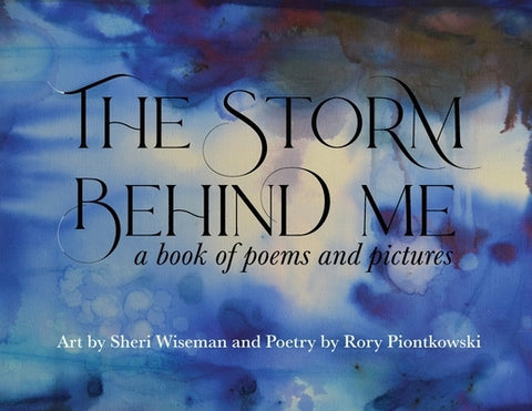 The Storm Behind Me by Piontkowski, Rory