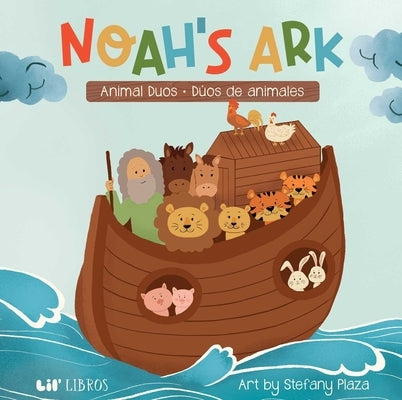 Noah's Ark: Animal Duos / Dúos de Animales (Bilingual: English/Spanish) by Plaza Gomez, Stefany