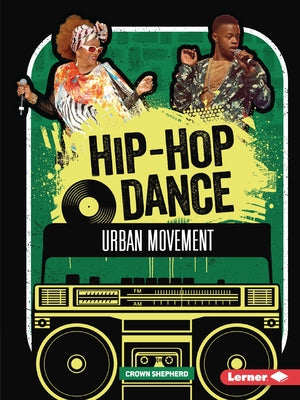 Hip-Hop Dance: Urban Movement by Shepherd, Crown