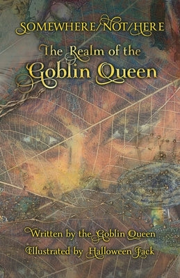 Somewhere/Not/Here: The Realm of the Goblin Queen by Queen, Goblin