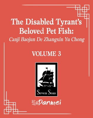 The Disabled Tyrant's Beloved Pet Fish: Canji Baojun de Zhangxin Yu Chong (Novel) Vol. 3 by Xue Shan Fei Hu