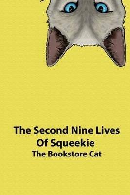 The Second Nine Lives of Squeekie the Bookstore Cat by The Bookstore Cat, Squeekie