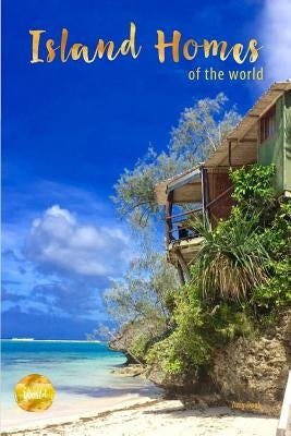 Island Homes Of The World by Doak, Amy