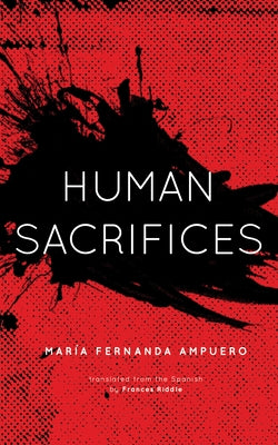 Human Sacrifices by Ampuero, Mar&#237;a Fernanda