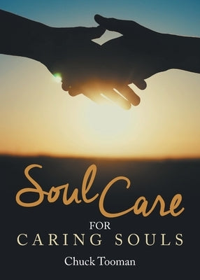 Soul Care for Caring Souls by Tooman, Chuck