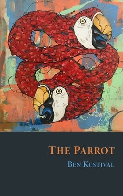 The Parrot by Kostival, Ben