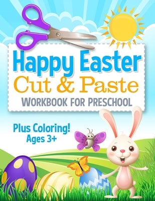 Happy Easter Cut and Paste Workbook for Preschool: Coloring and Cutting Kids Activity Book Easter Basket Stuffer by Press, Busy Kid