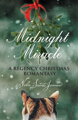 Midnight Miracle: A Regency Christmas Romantasy by Saint James, Nola