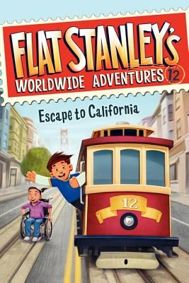 Flat Stanley's Worldwide Adventures #12: Escape to California by Brown, Jeff