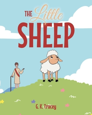 The Little Sheep by Tracey, G. K.