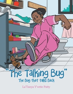 "The Talking Bug": The Bug that talks Back by Patty, La'tanya Y'Vette