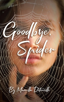 Goodbye, Spider by Detreville, Marcella