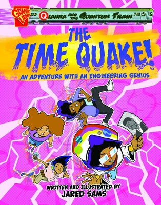 The Time Quake!: An Adventure with an Engineering Genius by Sams, Jared