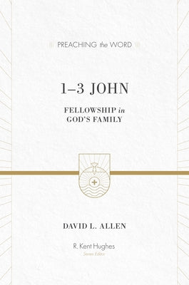 1-3 John: Fellowship in God's Family by Allen, David L.