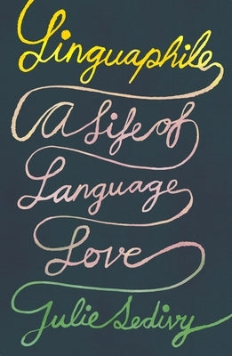 Linguaphile: A Life of Language Love by Sedivy, Julie