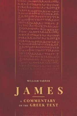 James: A Commentary on the Greek Text by Varner, William