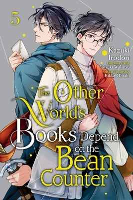 The Other World's Books Depend on the Bean Counter, Vol. 5 by Irodori, Kazuki