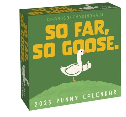 Handsoffmydinosaur 2025 Day-To-Day Calendar: So Far, So Goose. by Zirinis, Teo