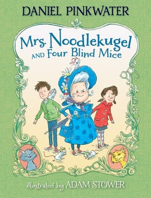 Mrs. Noodlekugel and Four Blind Mice by Pinkwater, Daniel