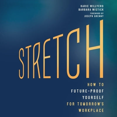 Stretch Lib/E: How to Future-Proof Yourself for Tomorrow's Workplace by Grenny, Joseph
