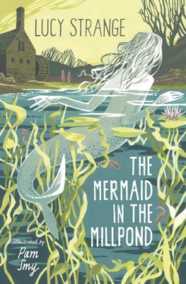 The Mermaid in the Millpond by Strange, Lucy