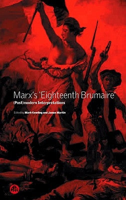 Marx's 'Eighteenth Brumaire': (Post)Modern Interpretations by Cowling, Mark