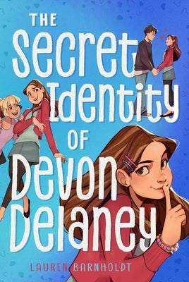 The Secret Identity of Devon Delaney by Barnholdt, Lauren