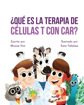 Car Tea Sell? It's CAR T-Cell (Spanish Edition): A Story About Cancer Immunotherapy for Children by Kim, Minzae