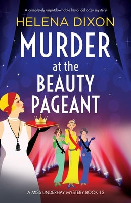 Murder at the Beauty Pageant: A completely unputdownable historical cozy mystery by Dixon, Helena