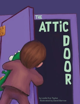 The Attic Door by Tayloe, Leslie E.