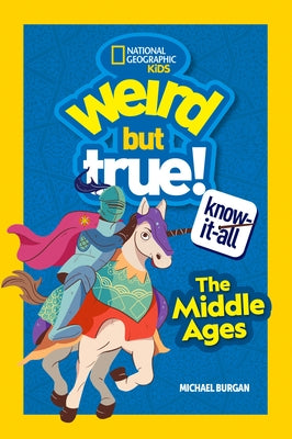 Weird But True! Know-It-All Middle Ages by Burgan, Michael