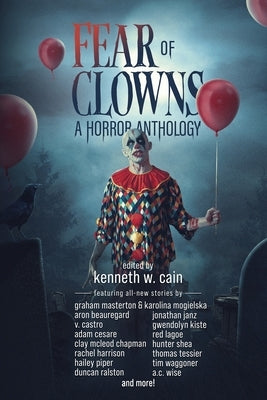 Fear of Clowns A Horror Anthology: Coulrophobia Stories by Kangas, Kevin