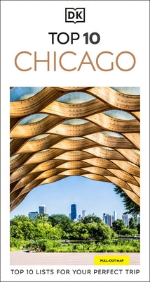 DK Top 10 Chicago: Top 10 Lists for Your Perfect Trip, Plus an All-Weather Folded Map by Dk Travel