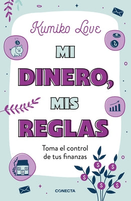 Mi Dinero, MIS Reglas / My Money My Way: Taking Back Control of Your Financial L Ife by Love, Kumiko