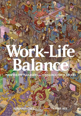 Work-Life Balance: Malevolent Managers and Folkloric Freelancers by R?e, Wayne